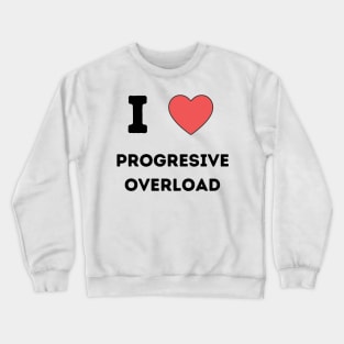 Progresive Overload shirt Crewneck Sweatshirt